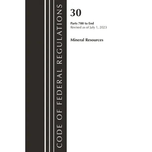 Code of Federal Regulations, Title 30 Mineral Resources 700-End, Revised as of July 1, 2023