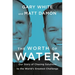 The Worth of Water: Our Story of Chasing Solutions to the World's Greatest Challenge