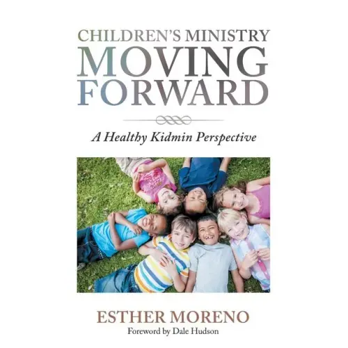 Children's Ministry Moving Forward: A Healthy Kidmin Perspective