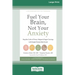 Fuel Your Brain, Not Your Anxiety: Stop the Cycle of Worry, Fatigue, and Sugar Cravings with Simple Protein-Rich Foods [Standard Large Print 16 Pt Edi