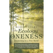 The Ecology of Oneness: A Preparation and Guide to Awakening in a Free World