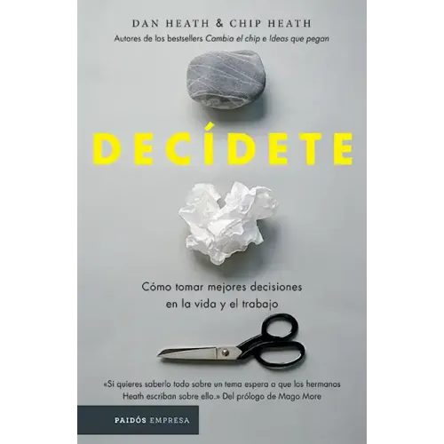 Decídete: Cómo Tomar Las Mejores Decisiones En La Vida Y En El Trabajo