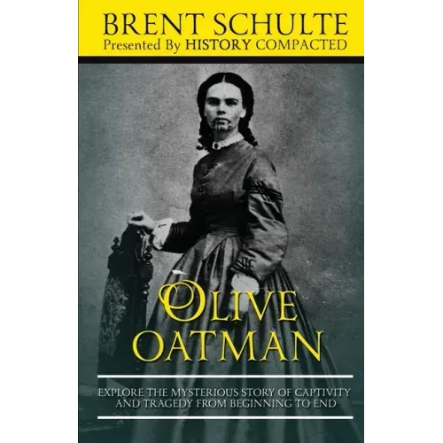 Olive Oatman: Explore The Mysterious Story of Captivity and Tragedy from Beginning to End