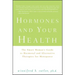 Hormones and Your Health: The Smart Woman's Guide to Hormonal and Alternative Therapies for Menopause