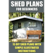 Shed Plans for Beginners: 15 DIY Shed Plans with Simple Illustrated Instructions