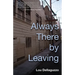 Always There by Leaving