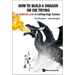 How to Build a Dragon or Die Trying: A Satirical Look at Cutting-Edge Science