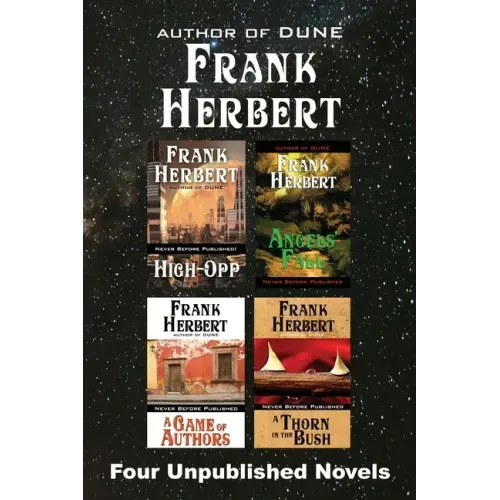 Four Unpublished Novels: High-Opp, Angel's Fall, A Game of Authors, A Thorn in the Bush