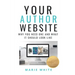 Your Author Website: Why You Need One and What it Should Look Like