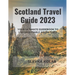 Scotland Travel Guide 2023: Your Ultimate Guidebook to Unforgettable Adventures