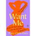 Want Me: A Sex Writer's Journey Into the Heart of Desire