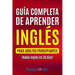 Guía completa de aprender inglés para adultos principiantes: !Habla inglés en 30 días!