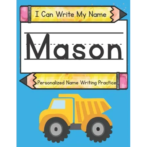 I Can Write My Name: Mason: Personalized Name Writing Practice