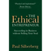 The Ethical Entrepreneur: Succeeding in Business Without Selling Your Soul