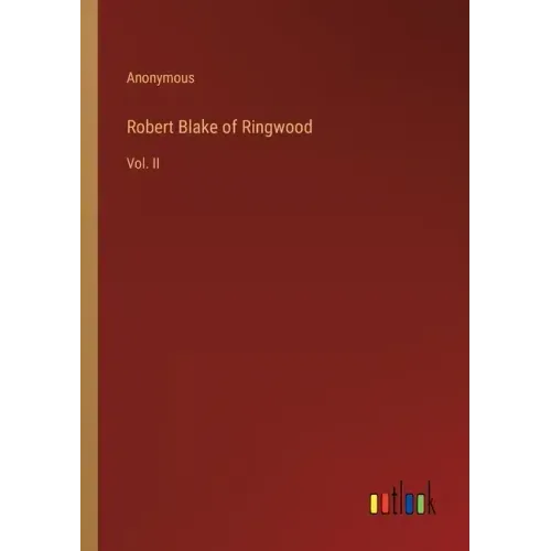 Robert Blake of Ringwood: Vol. II