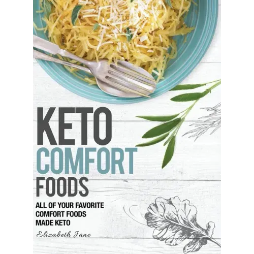 Keto Comfort Foods: All of your favorite comfort foods made keto