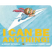 I Can Be Anything!