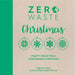 Zero Waste: Christmas: Crafty Ideas for Sustainable Christmas Solutions