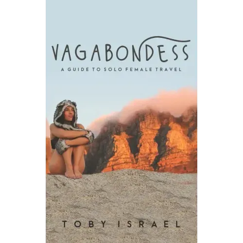 Vagabondess: A Guide to Solo Female Travel