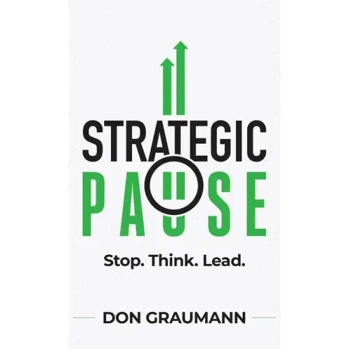 Strategic Pause: Stop. Think. Lead.