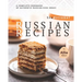 Traditional Russian Recipes: A Complete Cookbook of Authentic Russian Dish Ideas!