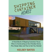 Shipping Container Homes: A Hand Book of Shipping Container House Plans to Constructing an Eco-Friendly Home, Plus Design Ideas and Tips to Get