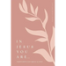 In Jesus You Are: Understanding Your Identity in Christ: A Love God Greatly Bible Study Journal