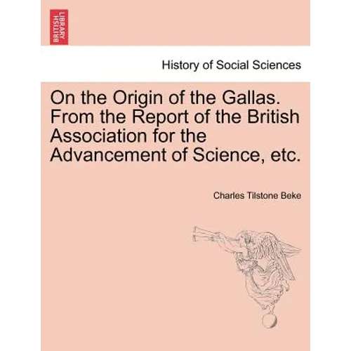 On the Origin of the Gallas. from the Report of the British Association for the Advancement of Science, Etc.