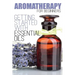 Aromatherapy for Beginners: Getting Started with Essential Oils