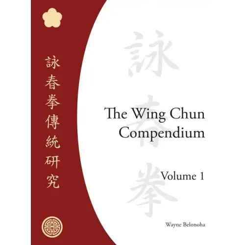 The Wing Chun Compendium, Volume One