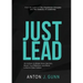 Just Lead: 44 Actions to Break Down Barriers, Boost Your Retention, and Build a World-Class Culture