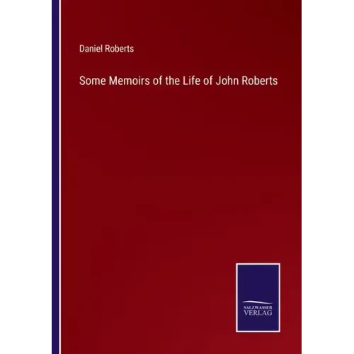 Some Memoirs of the Life of John Roberts
