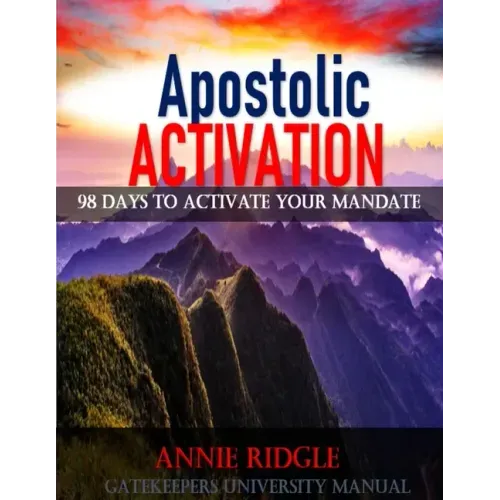 Apostolic Activation 98 Days to Activate Your Mandate
