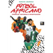 Fútbol Africano: Crónicas, Historias E Investigación