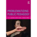 Problematizing Public Pedagogy