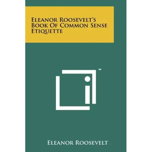 Eleanor Roosevelt's Book Of Common Sense Etiquette