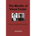 The Murder of Vince Foster: America's Would-Be Dreyfus Affair