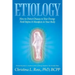Etiology: How to Detect Disease in Your Energy Field Before It Manifests in Your Body