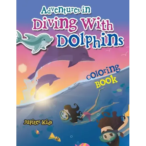 Adventures in Diving With Dolphins Coloring Book