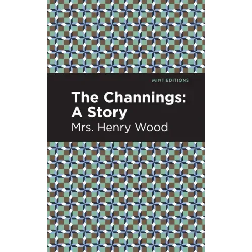The Channings: A Story