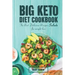 The Big Keto Diet Cookbook: the Best Delicious Recipes Salads for weight loss