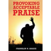 Provoking Acceptable Praise: Praise