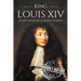 King Louis XIV: A Life From Beginning to End