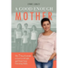 A Good Enough Mother: The 7 Step Formula to Let Go of Guilt and Trust Your Parenting Skills