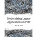 Modernizing Legacy Applications in PHP