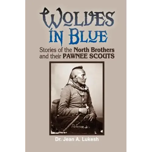 Wolves in Blue: Stories of the North Brothers and Their Pawnee Scouts