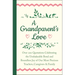 A Grandparent's Love: Over 200 Quotations Celebrating the Unshakeable Bond and Boundless Joy of Our Most Precious Teachers, Caregivers & Family