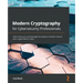 Modern Cryptography for Cybersecurity Professionals: Learn how you can leverage encryption to better secure your organization's data