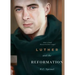 Luther and the Reformation: How a Monk Discovered the Gospel