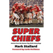 Super Chiefs: Stories from the Kansas City Chiefs Glory Days